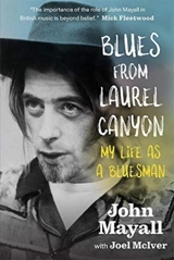 Blues From Laurel Canyon : My Life As a Bluesman - Mayall, John