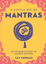 A Little Bit of Mantras : An Introduction to Sacred Sounds - Lily Cushman