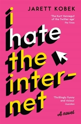 I Hate the Internet - Jarett Kobek