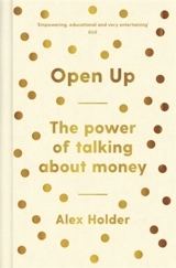 Open Up : The Power of Talking About Money - Alex Holder