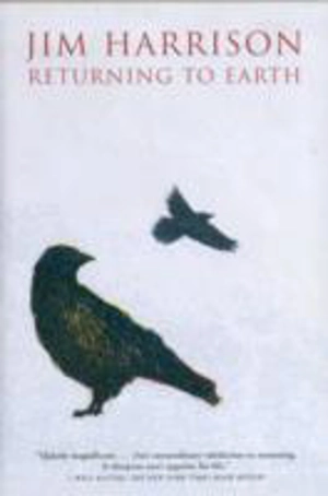 Returning to Earth - Jim Harrison