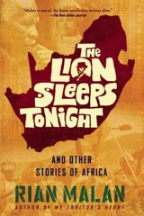 The Lion Sleeps Tonight : And Other Stories of Africa - Rian Malan