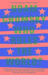 Who Rules the World ? : Reframings - Chomsky, Noam, Barsamian, David