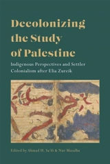 Decolonizing the Study of Palestine - Sa'di, Ahmad H