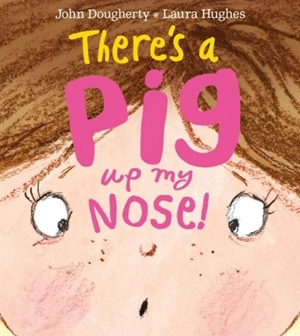 There's a Pig up my Nose ! - John P. Dougherty