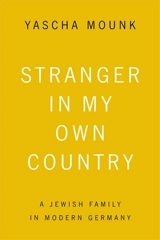 Stranger in My Own Country : A Jewish Family in Modern Germany - Yascha Mounk