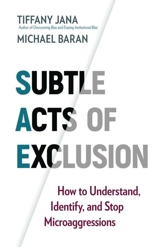 Subtle Acts of Exclusion : How to Understand, Identify, and Stop Microaggressions - Jana, Tiffany