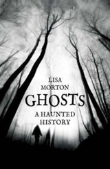 Ghost : A Haunted History - Lisa Morton