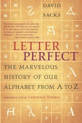 Letter Perfect : The Marvelous History of Our Alphabet from A to Z - Sacks, David