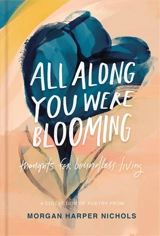 All Along You Were Blooming - Nichols, Morgan Harper