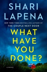 What Have You Done ? - Shari Lapena