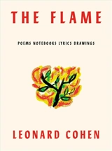 The Flame : Poems and Notebooks - Cohen, Leonard
