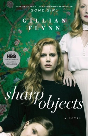 Sharp Objects : Film Tie-In : A Novel - Gillian Flynn