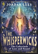The Whisperwicks : The Labyrinth of Lost and Found - Jordan Lees