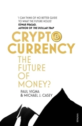 Cryptocurrency : How Bitcoin and Digital Money are Challenging the Global Economic - Vigna, Paul
