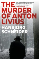 The Murder of Anton Livius : Inspector Hunkeler Vol. 6 - Hansjörg Schneider