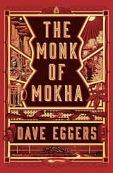 The Monk of Mokha - Dave Eggers