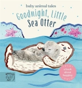 Goodnight, Little Sea Otter : A Book About Hugging - Amanda Jane Wood