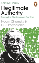 Illegitimate Authority : Facing the Challenges of Our Time - Chomsky, Noam, Barsamian, David
