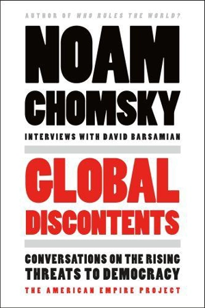 Global Discontents : Conversations on the Rising Threats to Democracy - Chomsky, Noam, Barsamian, David