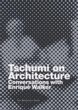 Tschumi on Architecture : Conversations with Enrique Walker - Bernard Tschumi