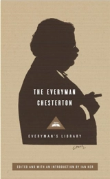 The Everyman Chesterton - Chesterton, G. K.,  Ker, Ian (EDT),  Ker, Ian (INT)