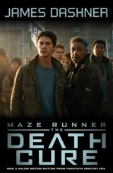 The Death Cure Movie Tie-In Edition : Maze Runner : Book Vol. 3 - James Dashner