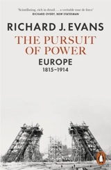 The Pursuit of Power : Europe, 1815-1914 - Evans, Richard J.