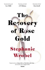 The Recovery of Rose Gold - Stephanie Wrobel
