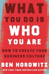 What You Do Is Who You Are : How to Create Your Business Culture - Ben Horowitz