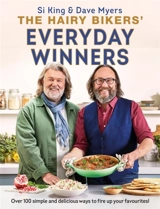 The Hairy Bikers' Everyday Winners : 100 Simple and Delicious Recipes to Fire Up Your Favourites ! - Hairy Bikers