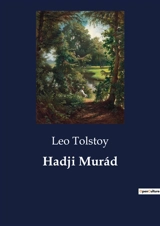Hadji Murád : A warrior's stand against an empire's might. - Tolstoy, Leo