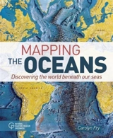 Mapping the Oceans : Discovering the World Beneath Our Seas - Carolyn Fry