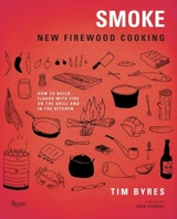 Smoke : New Firewood Cooking - Byres, Tim