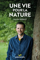Une vie pour la nature - Julien Perrot