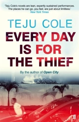 Every Day is for the Thief - Teju Cole