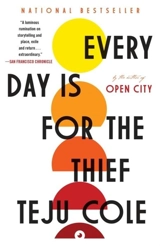 Every Day is for the Thief - Teju Cole