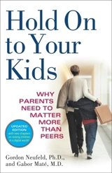 Hold on to Your Kids - Neufeld, Gordon