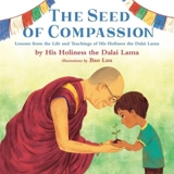 The Seed of Compassion : Lessons from the Life and Teachings of His Holiness the Dalai Lama - Dalaï-Lama