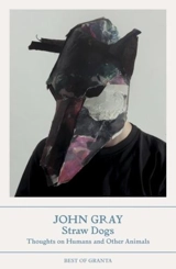 Straw Dogs : Best of Granta - Gray, John