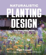 Nigel Dunnett on Planting : How to Design High-Impact, Low-Input Gardens - Nigel Dunnett