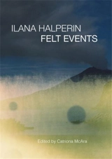 Ilana Halperin : Felt Events - Catriona McAra