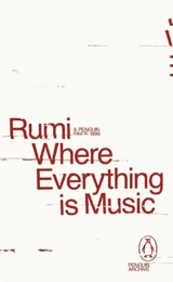 Where Everything Is Music - Rumi