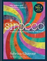 Sirocco : Fabulous Flavours from the East - Sabrina Ghayour