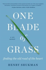One Blade of Grass : Finding the Old Road of the Heart, a Zen Memoir - Shukman, Henry