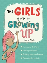 The Girls Guide to Growing Up - Anita Naik