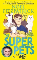 The Superpets (and Me !) : Amazing True Stories of Incredible Animals from Nation's Favourite - Fitzpatrick, Noel