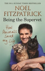 How Animals Saved My Life : Being the Supervet - Fitzpatrick, Noel