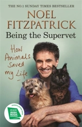 How Animals Saved My Life : Being the Supervet - Fitzpatrick, Noel