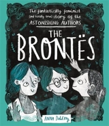 The Brontës : Fantastically Feminist Totally True Story of the Astonishing Authors - Doherty, Anna
